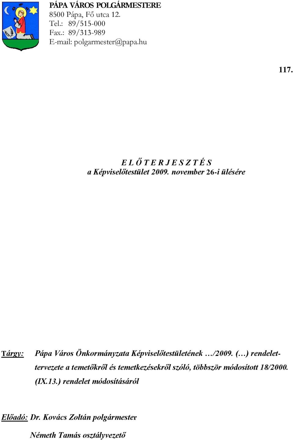 november 26-i ülésére Tárgy: Pápa Város Önkormányzata Képviselőtestületének /2009.