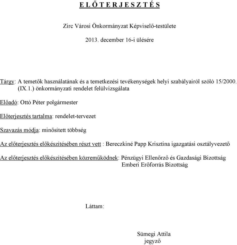 -i ülésére Tárgy: A temetők használatának és a temetkezési tevékenységek helyi szabályairól szóló 15