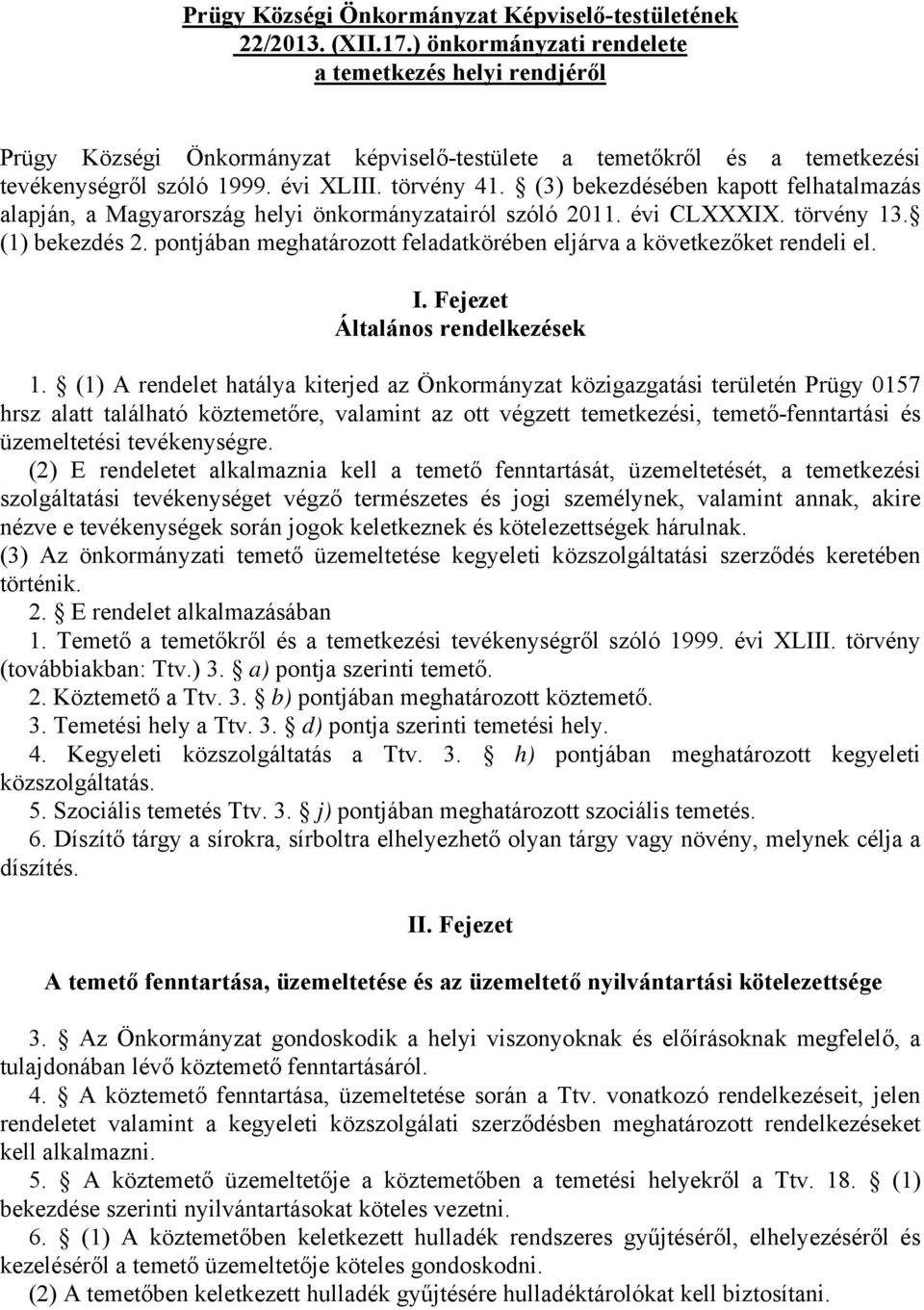 (3) bekezdésében kapott felhatalmazás alapján, a Magyarország helyi önkormányzatairól szóló 2011. évi CLXXXIX. törvény 13. (1) bekezdés 2.