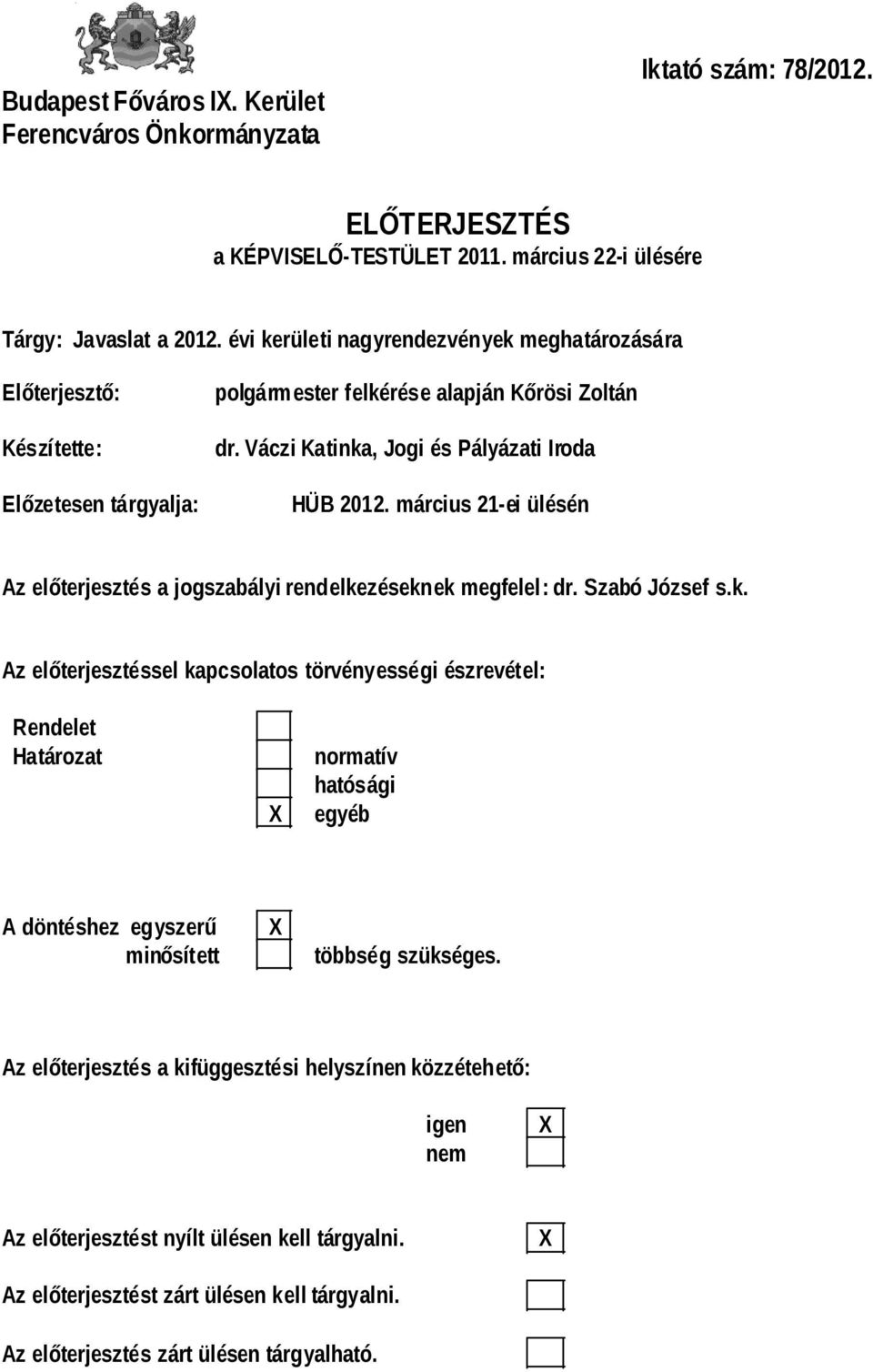 március 21-ei ülésén Az előterjesztés a jogszabályi rendelke