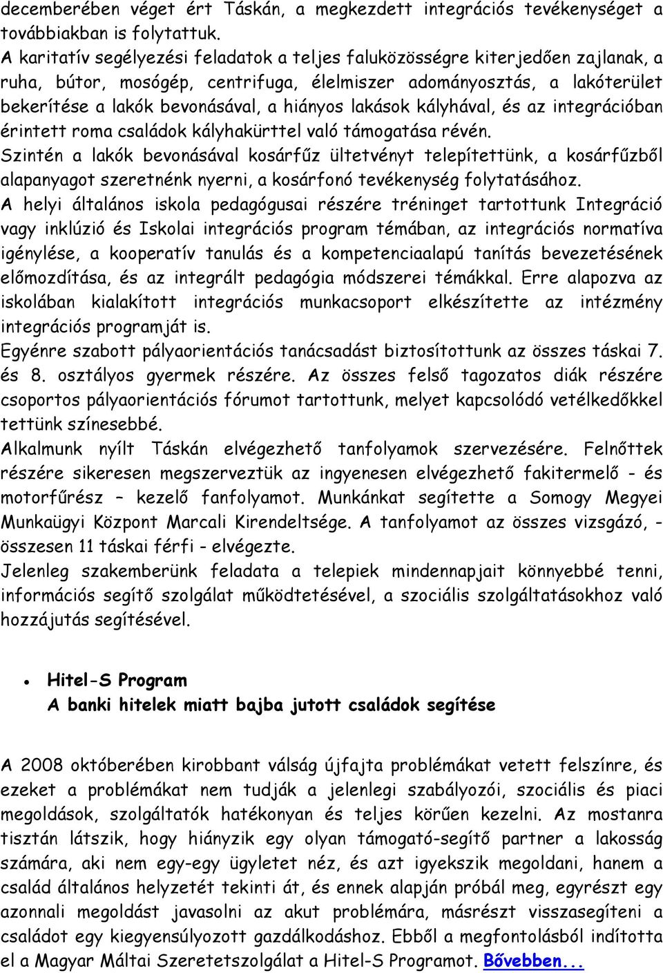 lakások kályhával, és az integrációban érintett roma családok kályhakürttel való támogatása révén.