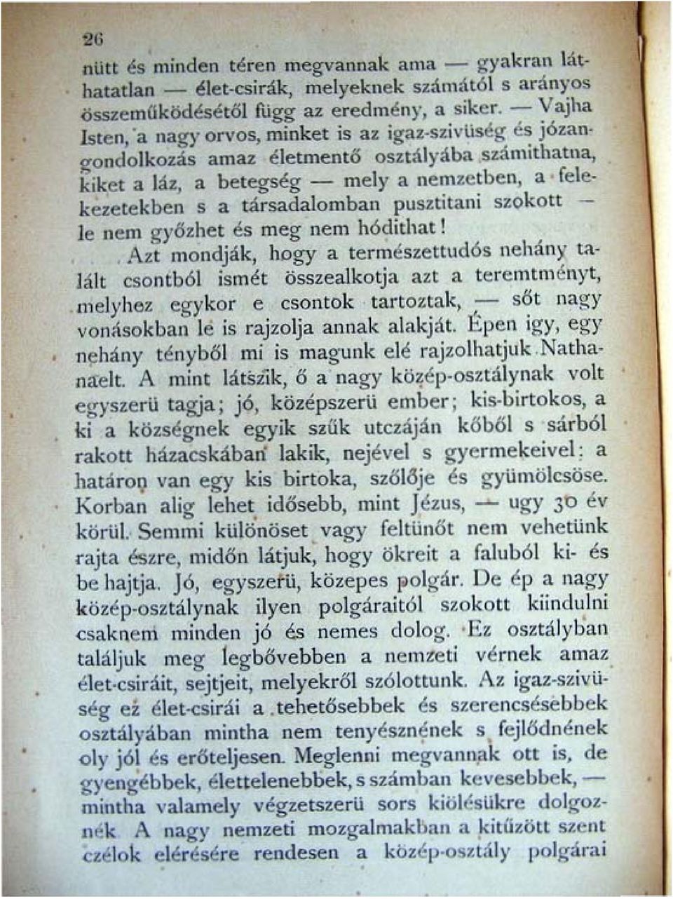 pusztitani szokott - le nem győzhet és meg nem hódithat! Azt mondják, hogy a természettudós nemn~' talmt csontbó!