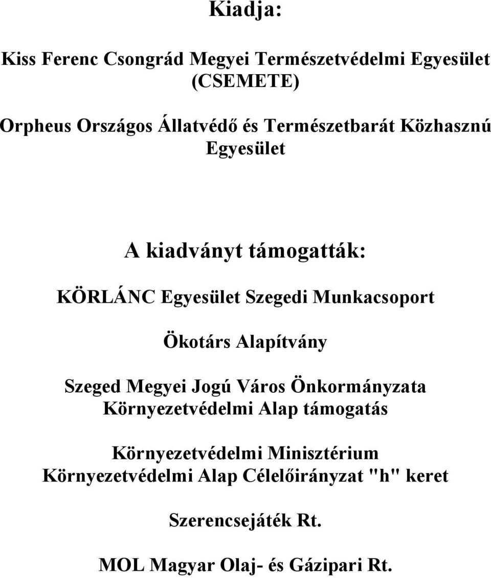 Ökotárs Alapítvány Szeged Megyei Jogú Város Önkormányzata Környezetvédelmi Alap támogatás