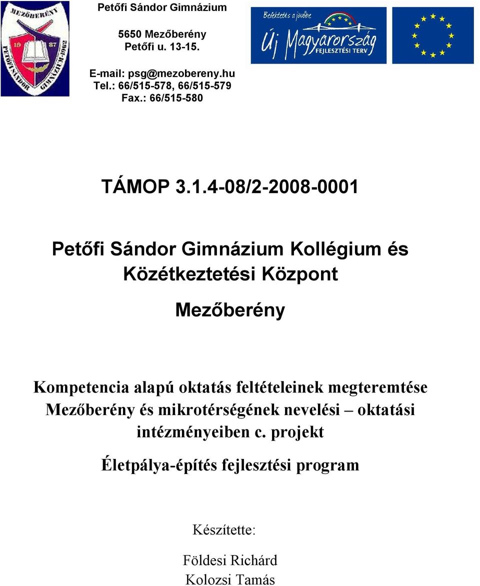 Központ Mezőberény Kompetencia alapú oktatás feltételeinek megteremtése