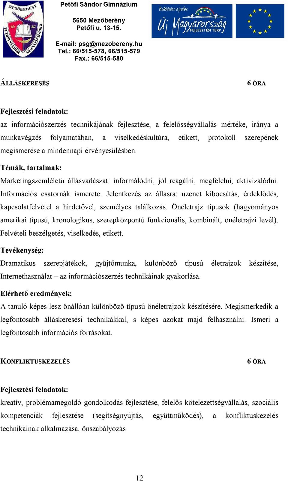 Jelentkezés az állásra: üzenet kibocsátás, érdeklődés, kapcsolatfelvétel a hirdetővel, személyes találkozás.