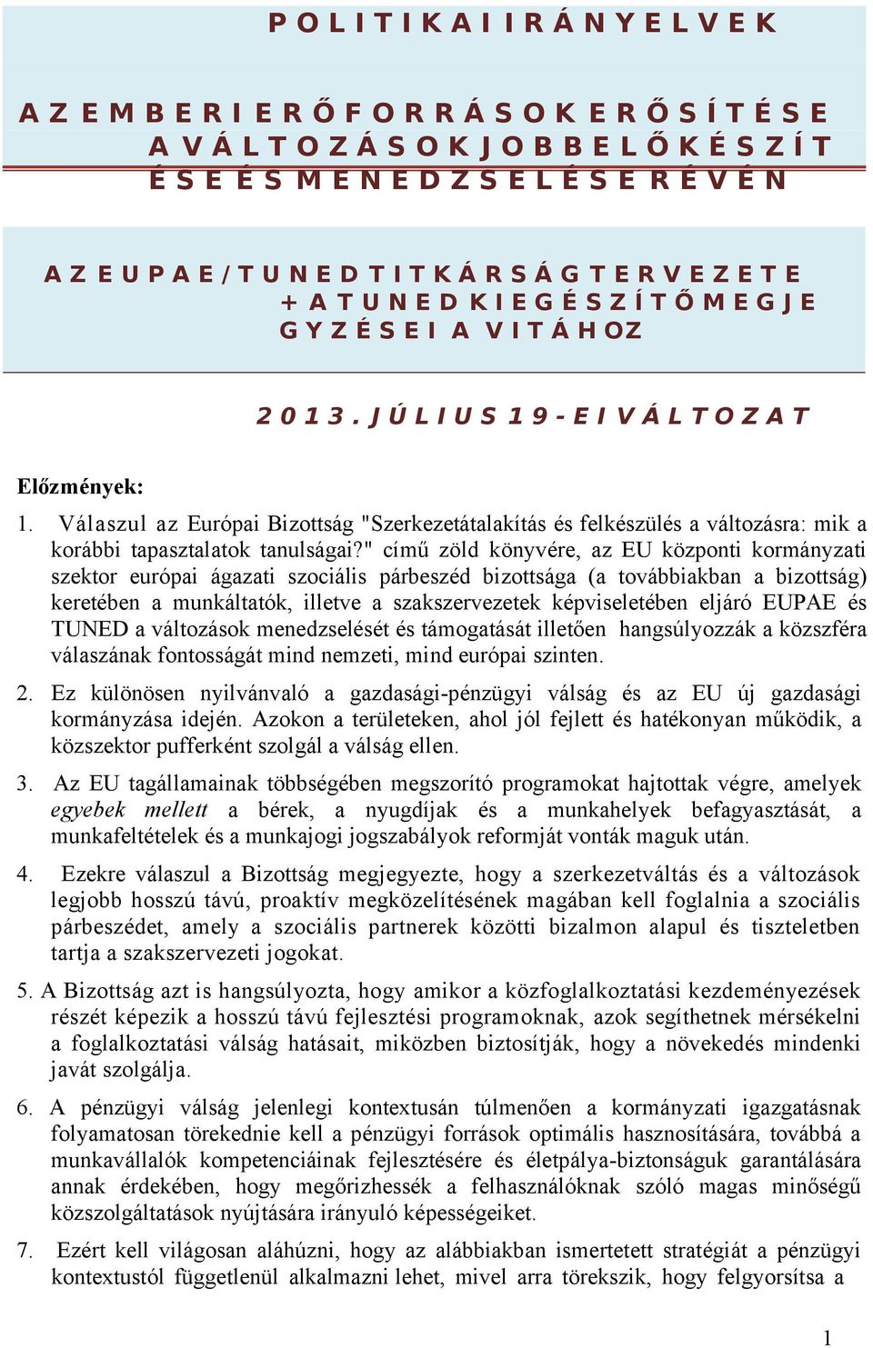 Válaszul az Európai Bizottság "Szerkezetátalakítás és felkészülés a változásra: mik a korábbi tapasztalatok tanulságai?