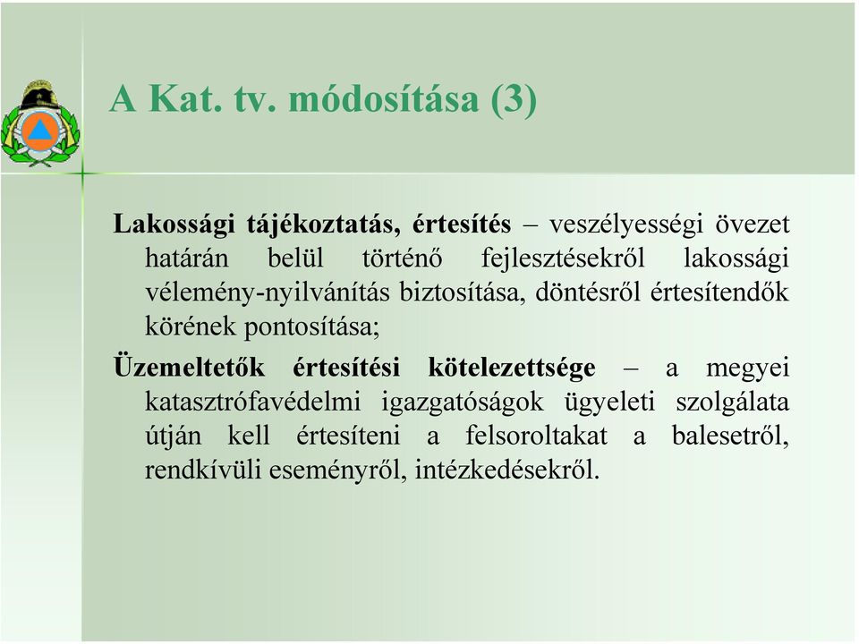 fejlesztésekről lakossági vélemény-nyilvánítás biztosítása, döntésről értesítendők körének