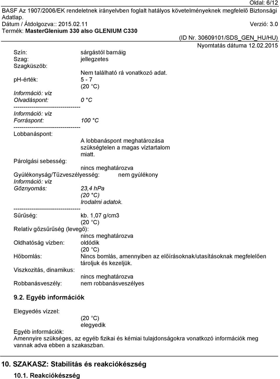 meghatározása szükségtelen a magas víztartalom miatt.