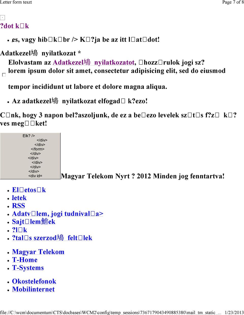 Az adatkezel 鳩 nyilatkozat elfogad k?ezo! C nk, hogy 3 napon bel?aszoljunk, de ez a be ezo levelek sz t s f?z k? ves meg ket! Elk?