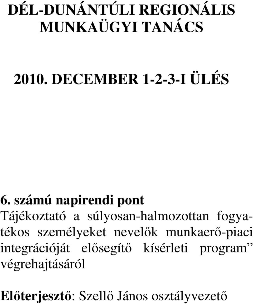 számú napirendi pont Tájékoztató a súlyosan-halmozottan fogyatékos