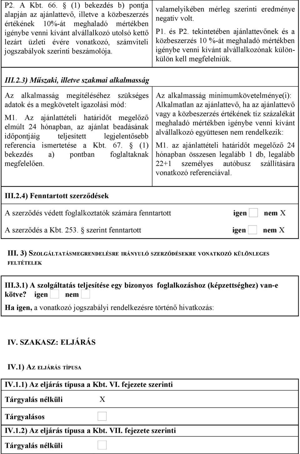 jogszabályok szerinti beszámolója. valamelyikében mérleg szerinti eredménye negatív volt. P1. és P2.