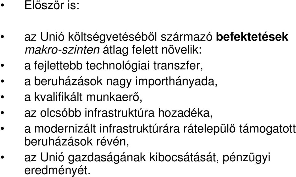 kvalifikált munkaerő, az olcsóbb infrastruktúra hozadéka, a modernizált infrastruktúrára