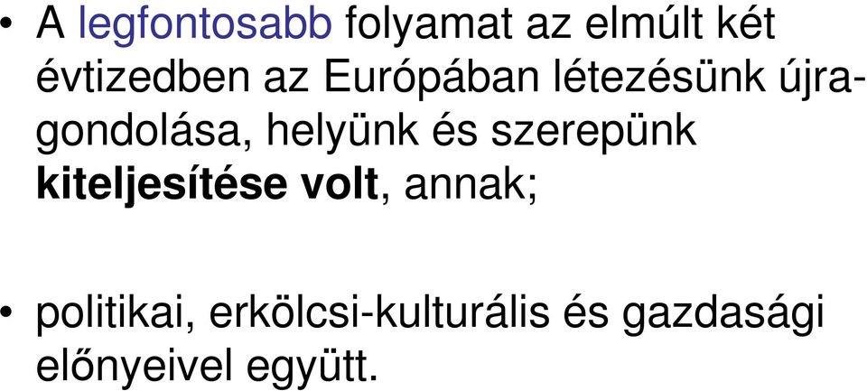 szerepünk kiteljesítése volt, annak; politikai,