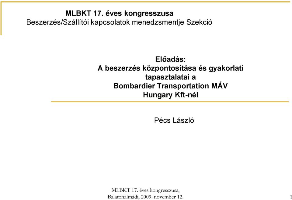 menedzsmentje Szekció Előadás: A beszerzés központosítása és