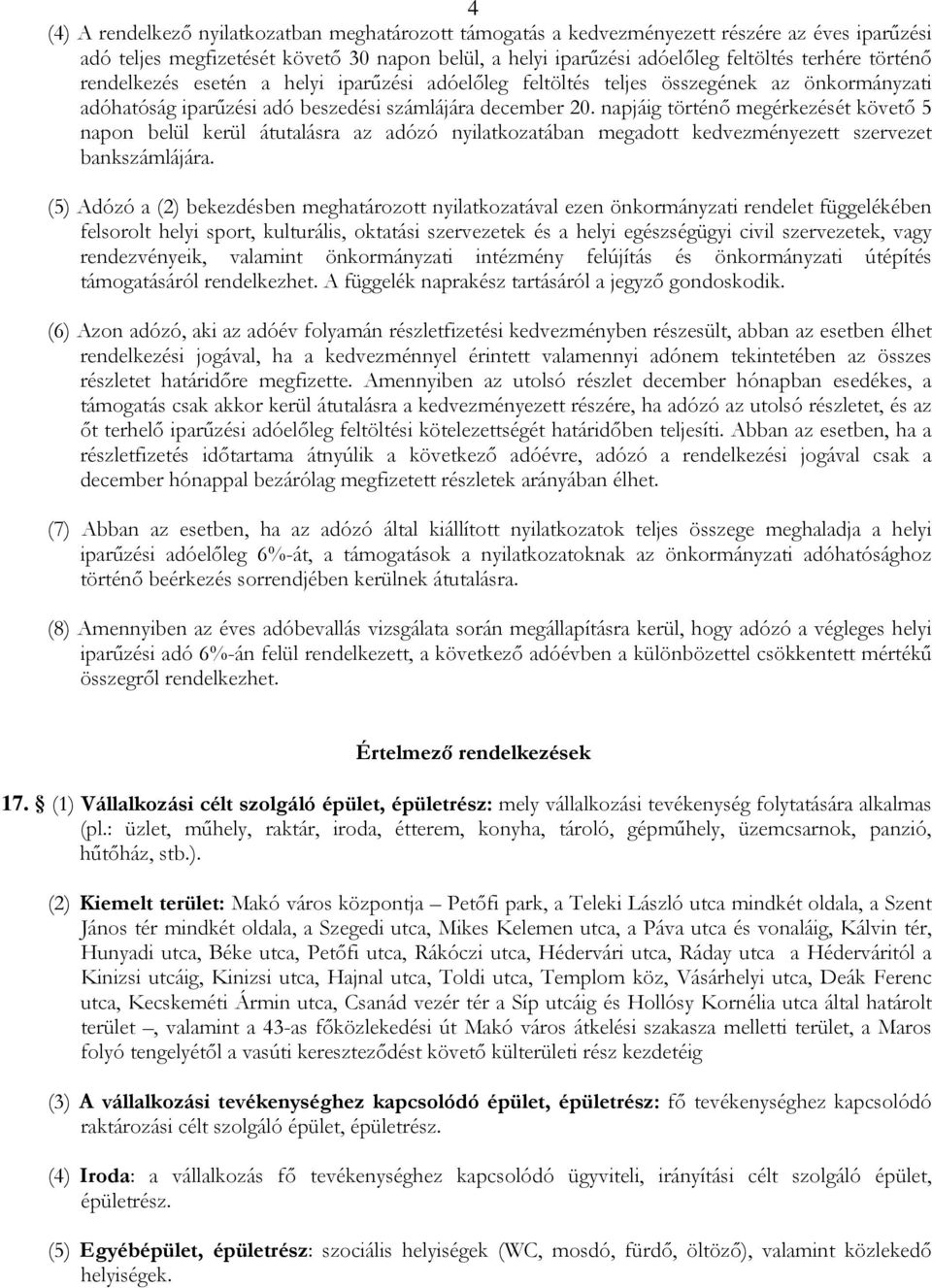 napjáig történő megérkezését követő 5 napon belül kerül átutalásra az adózó nyilatkozatában megadott kedvezményezett szervezet bankszámlájára.