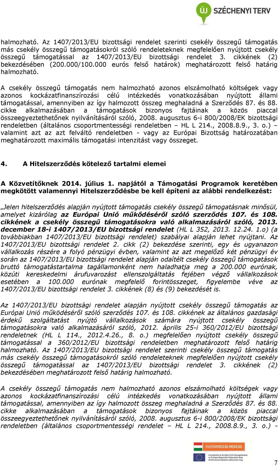 bizottsági rendelet 3. cikkének (2) bekezdésében (200.000/100.