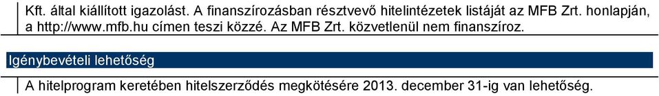 honlapján, a http://www.mfb.hu címen teszi közzé. Az MFB Zrt.