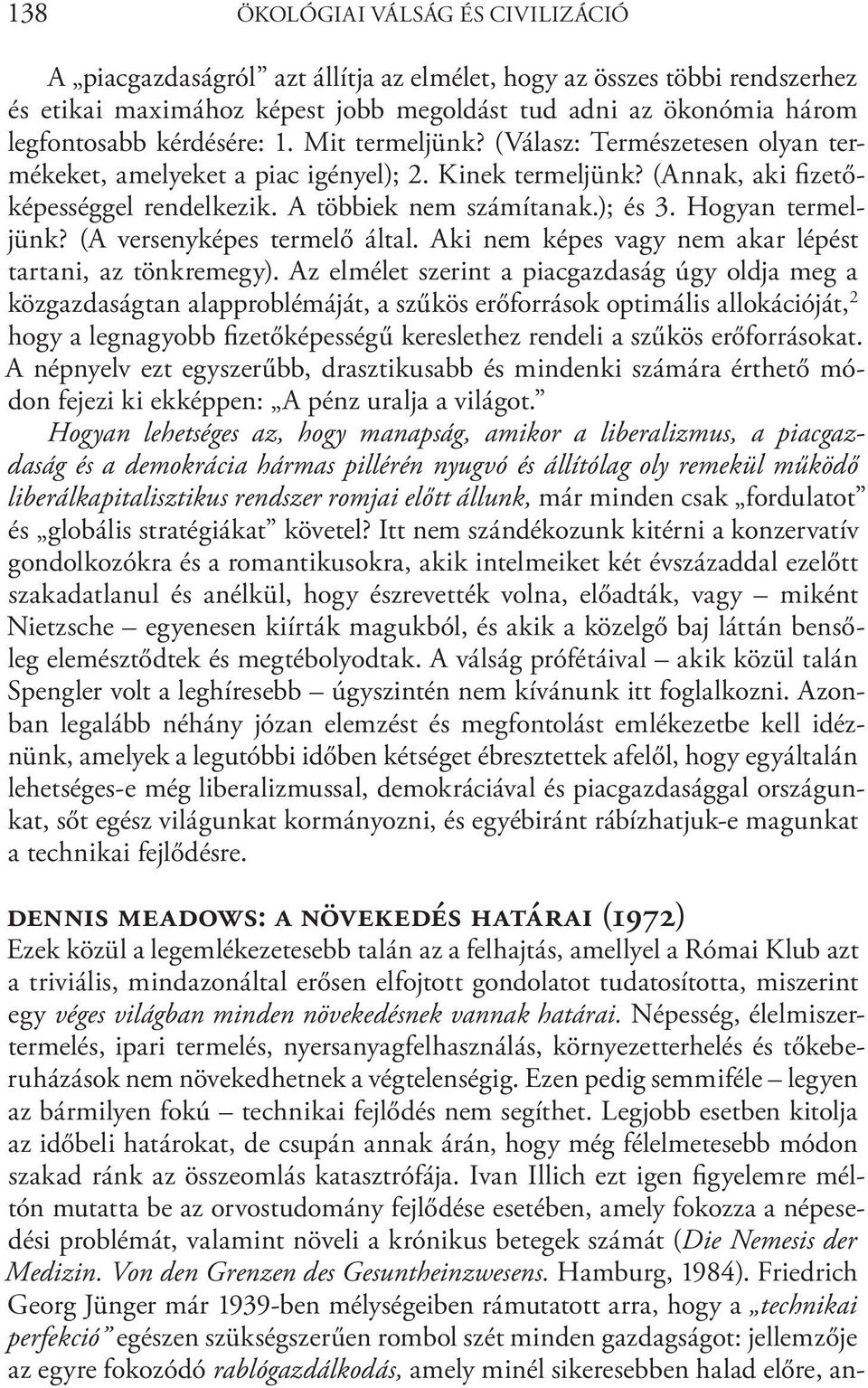 Hogyan termeljünk? (A versenyképes termelő által. Aki nem képes vagy nem akar lépést tartani, az tönkremegy).