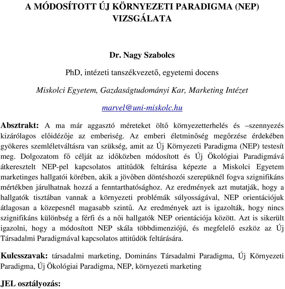 Az emberi életminőség megőrzése érdekében gyökeres szemléletváltásra van szükség, amit az Új Környezeti Paradigma (NEP) testesít meg.