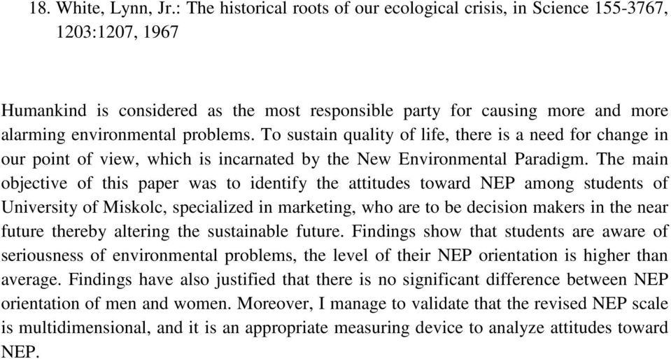 To sustain quality of life, there is a need for change in our point of view, which is incarnated by the New Environmental Paradigm.