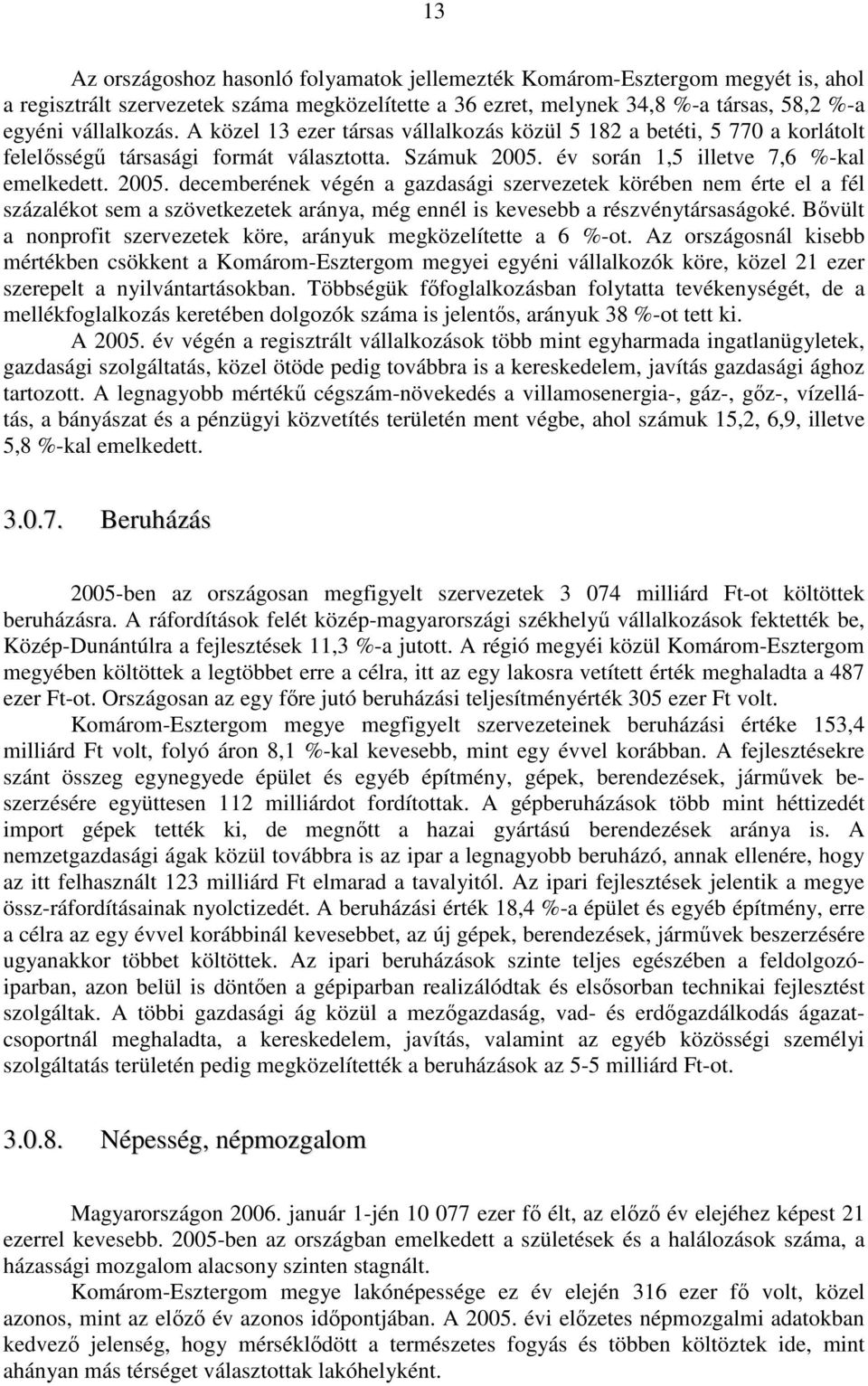 év során 1,5 illetve 7,6 %-kal emelkedett. 2005.