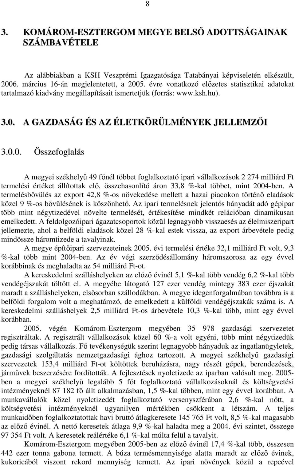 A GAZDASÁG ÉS AZ ÉLETKÖRÜLMÉNYEK JELLEMZİI 3.0.