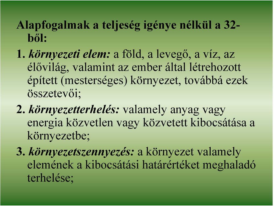 (mesterséges) környezet, továbbá ezek összetevői; 2.