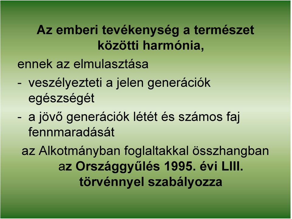 generációk létét és számos faj fennmaradását az Alkotmányban