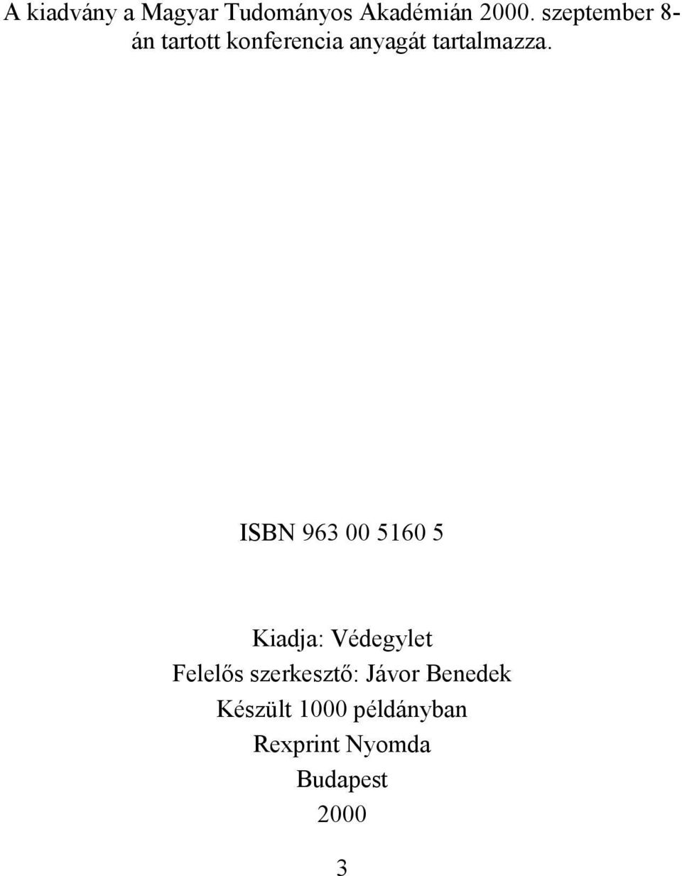 ISBN 963 00 5160 5 Kiadja: Védegylet Felelős szerkesztő: