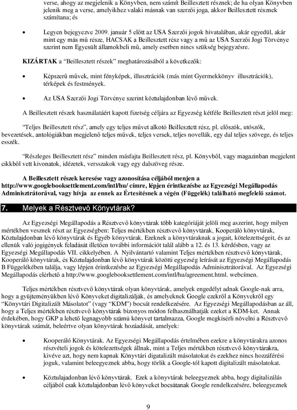 január 5 előtt az USA Szerzői jogok hivatalában, akár egyedül, akár mint egy más mű része, HACSAK a Beillesztett rész vagy a mű az USA Szerzői Jogi Törvénye szerint nem Egyesült államokbeli mű, amely