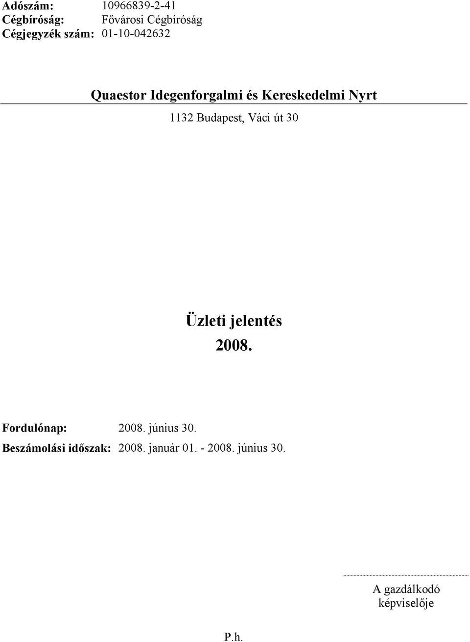 Budapest, Váci út 30 2008. Fordulónap: 2008. június 30.