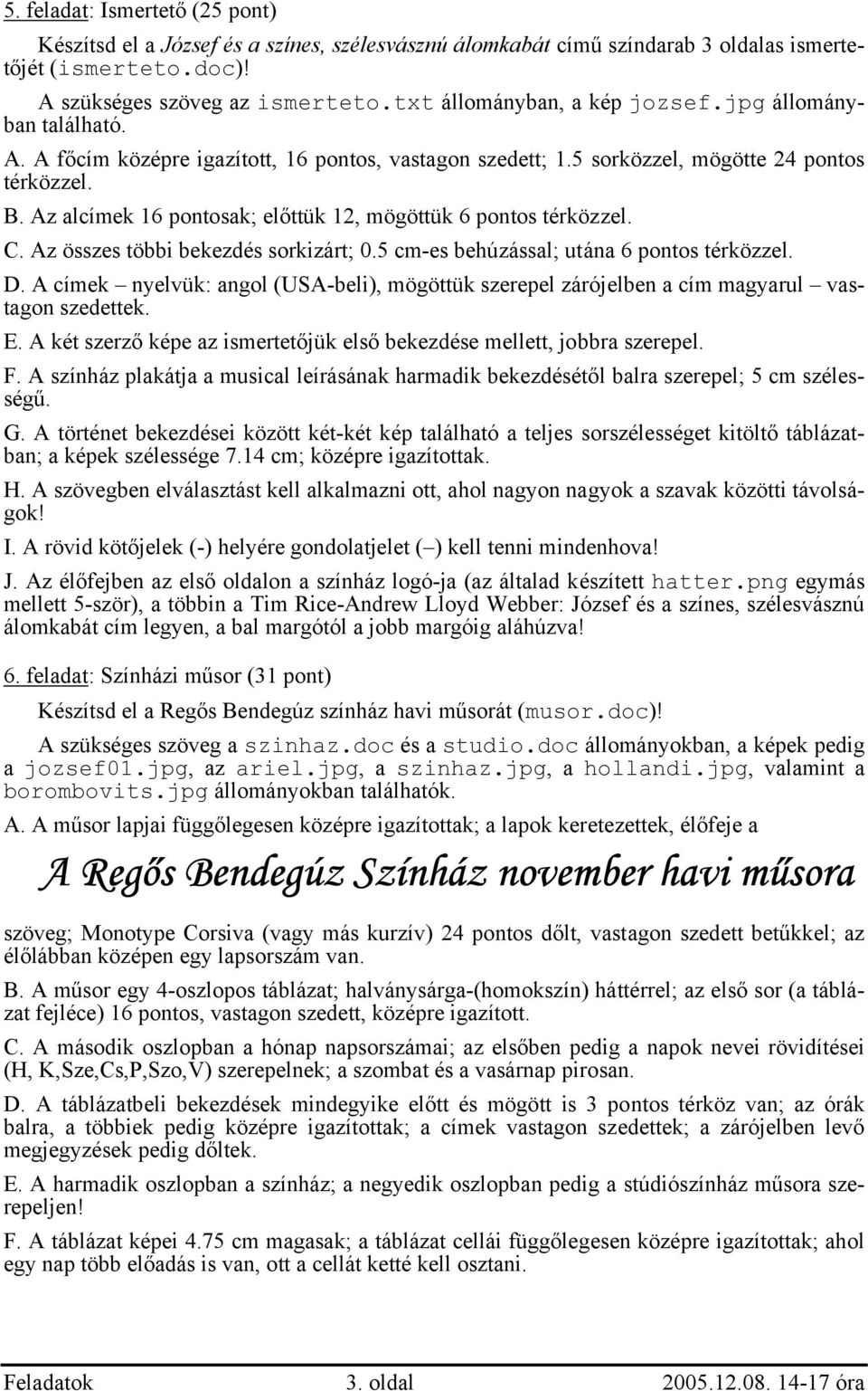 A címek nyelvük: angol (USA-beli), mögöttük szerepel zárójelben a cím magyarul vastagon szedettek. E. A két szerző képe az ismertetőjük első bekezdése mellett, jobbra szerepel. F.