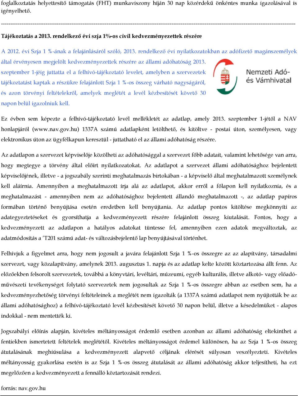 rendelkező évi szja 1%-os civil kedvezményezettek részére A 2012. évi Szja 1 %-ának a felajánlásáról szóló, 2013.