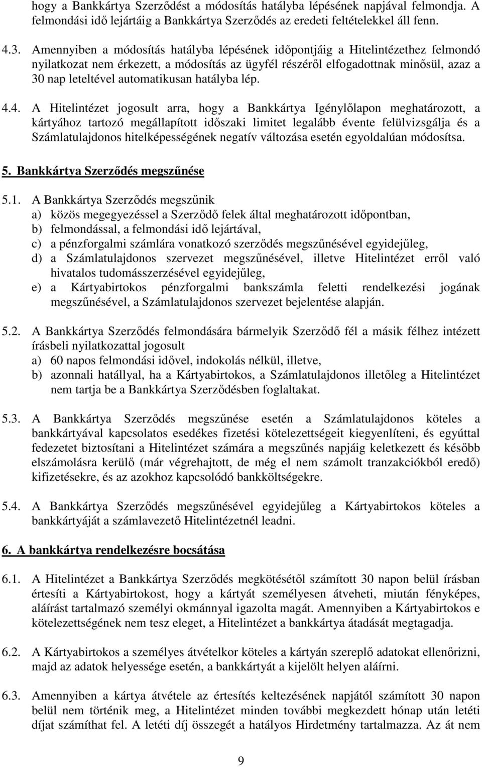 hatályba lép. 4.