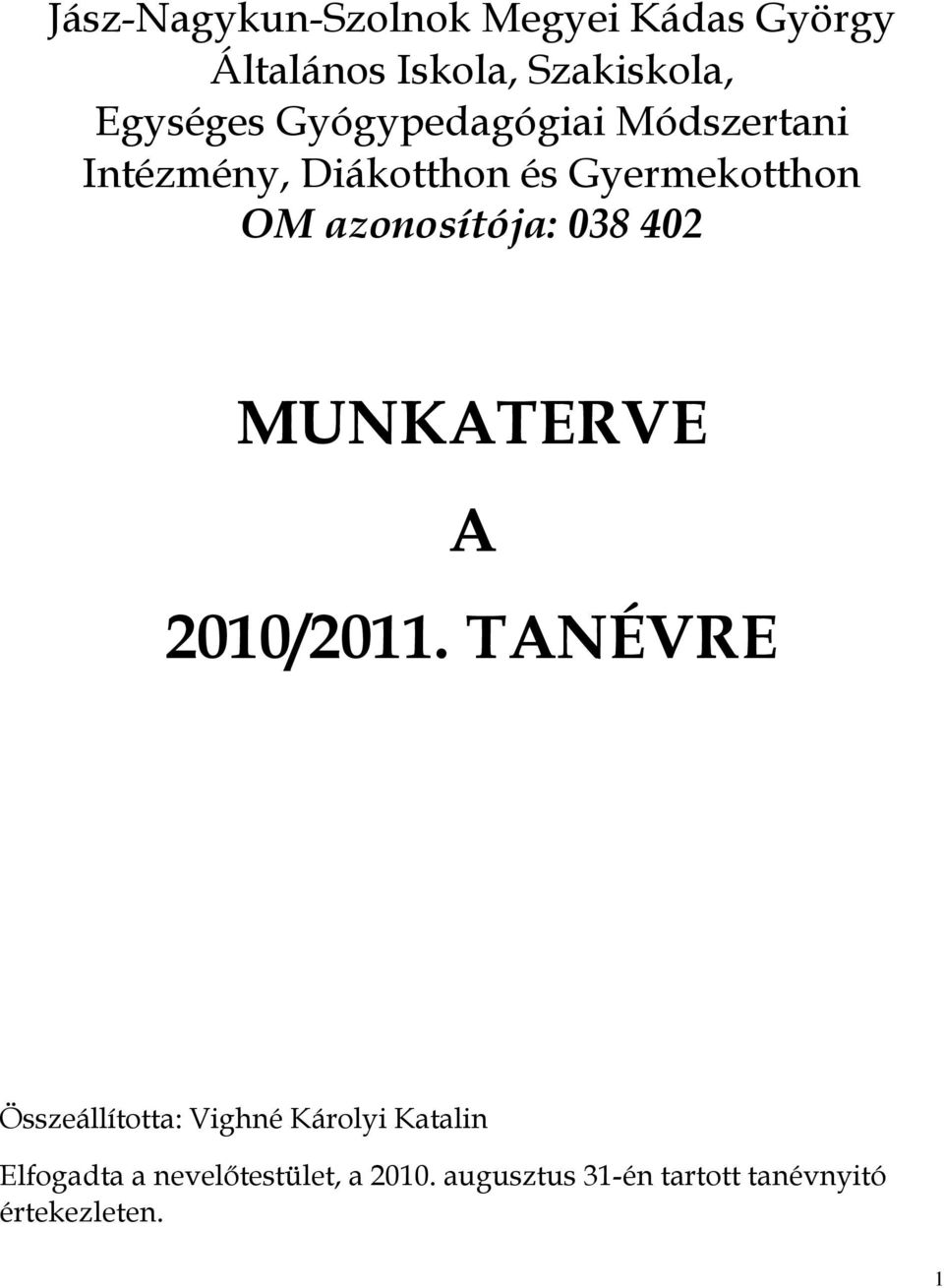 azonosítója: 038 402 MUNKATERVE A 2010/2011.