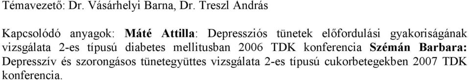 előfordulási gyakoriságának vizsgálata 2-es típusú diabetes mellitusban 2006