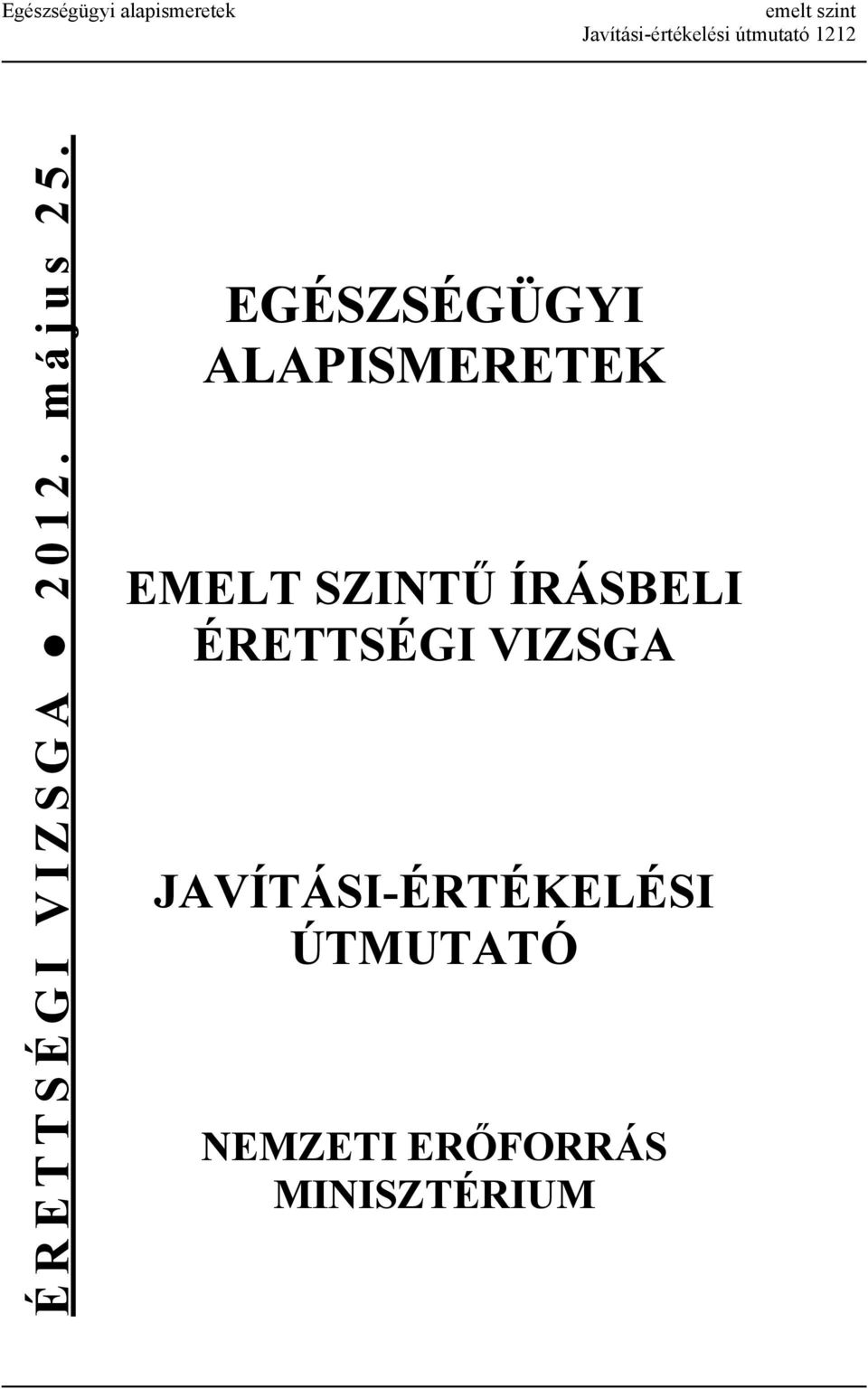 EGÉSZSÉGÜGYI ALAPISMERETEK EMELT SZINTŰ ÍRÁSBELI