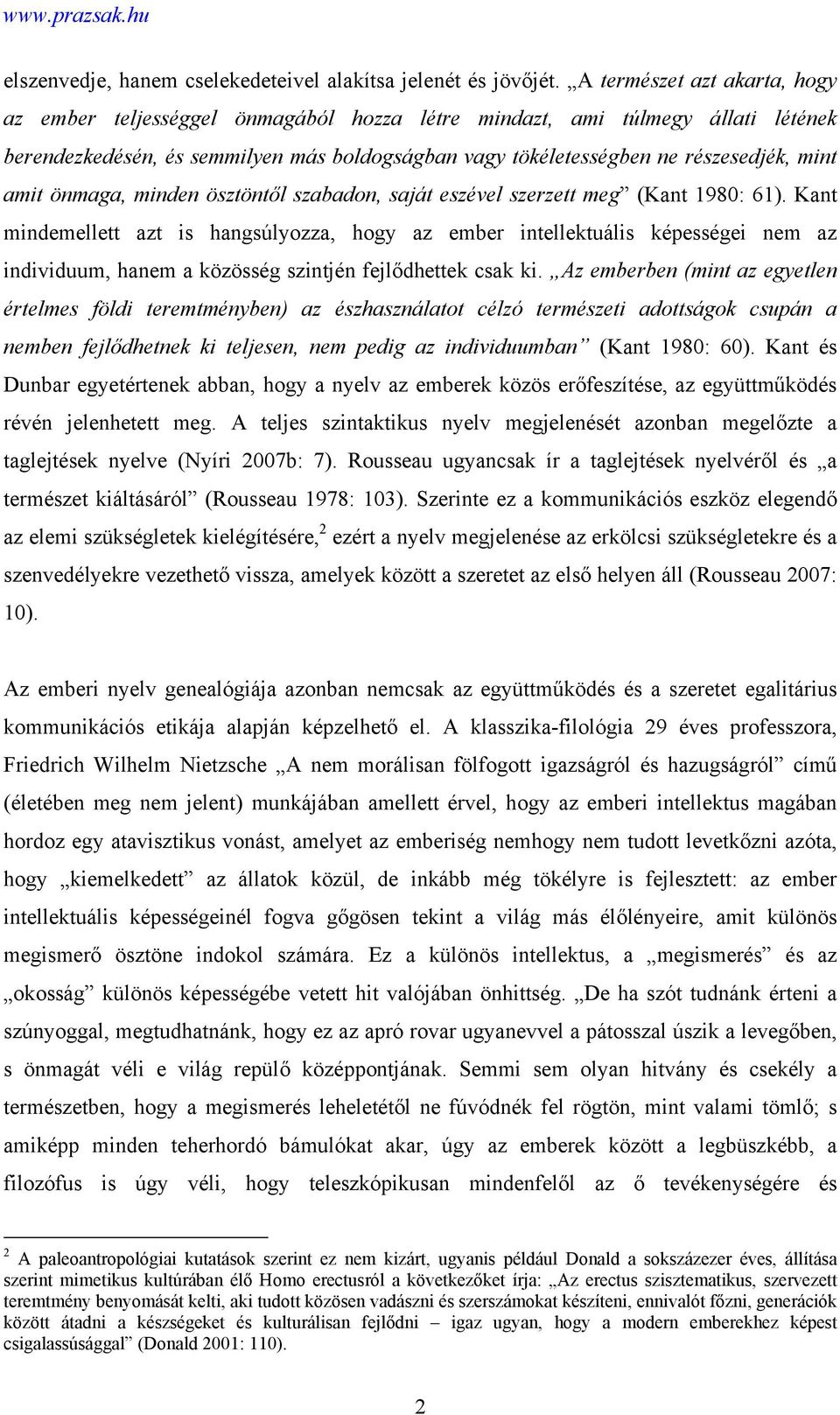 amit önmaga, minden ösztöntől szabadon, saját eszével szerzett meg (Kant 1980: 61).