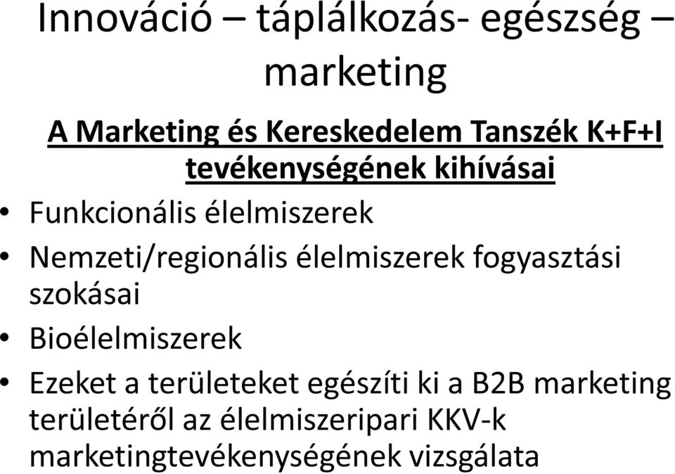 élelmiszerek fogyasztási szokásai Bioélelmiszerek Ezeket a területeket egészíti