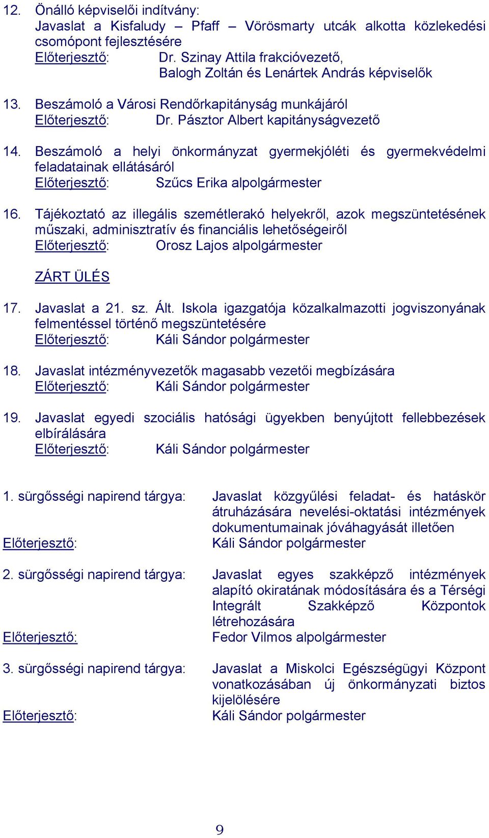 Beszámoló a helyi önkormányzat gyermekjóléti és gyermekvédelmi feladatainak ellátásáról Szűcs Erika alpolgármester 16.