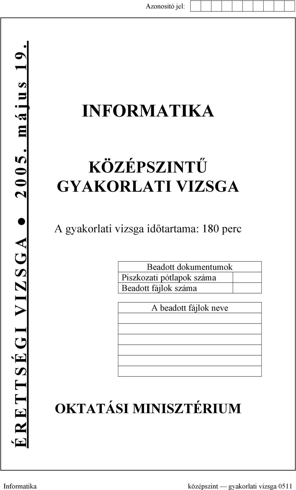 időtartama: 18 perc Beadott dokumentumok Piszkozati pótlapok száma