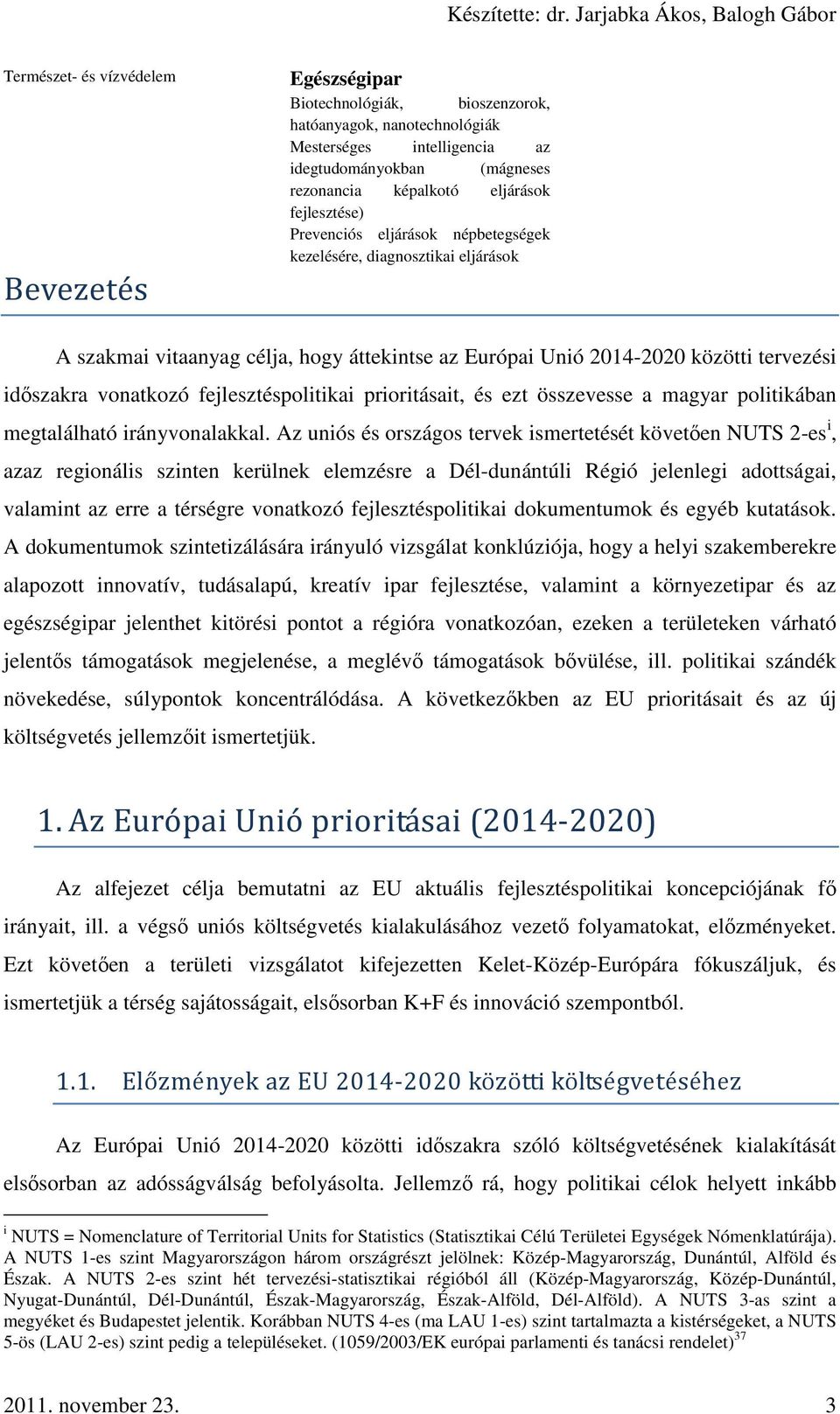 fejlesztéspolitikai prioritásait, és ezt összevesse a magyar politikában megtalálható irányvonalakkal.