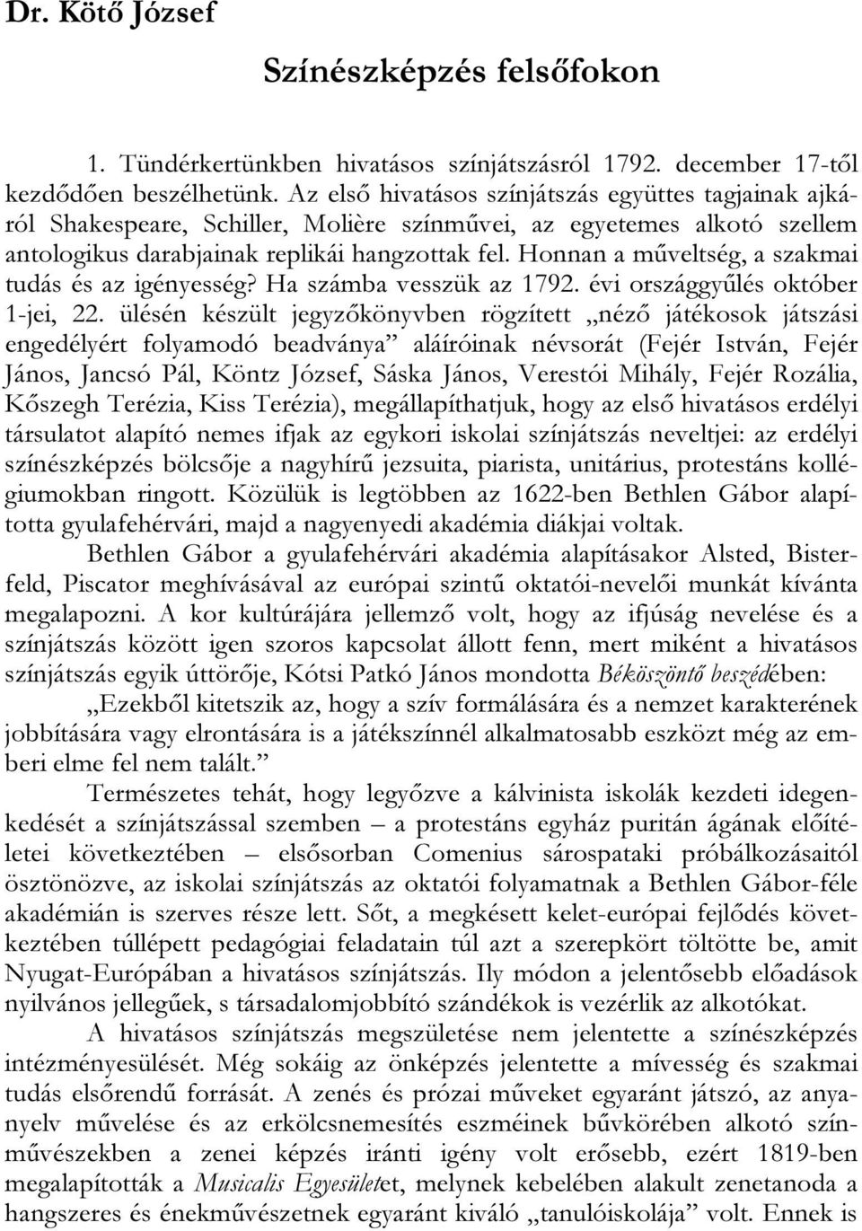 Honnan a műveltség, a szakmai tudás és az igényesség? Ha számba vesszük az 1792. évi országgyűlés október 1-jei, 22.