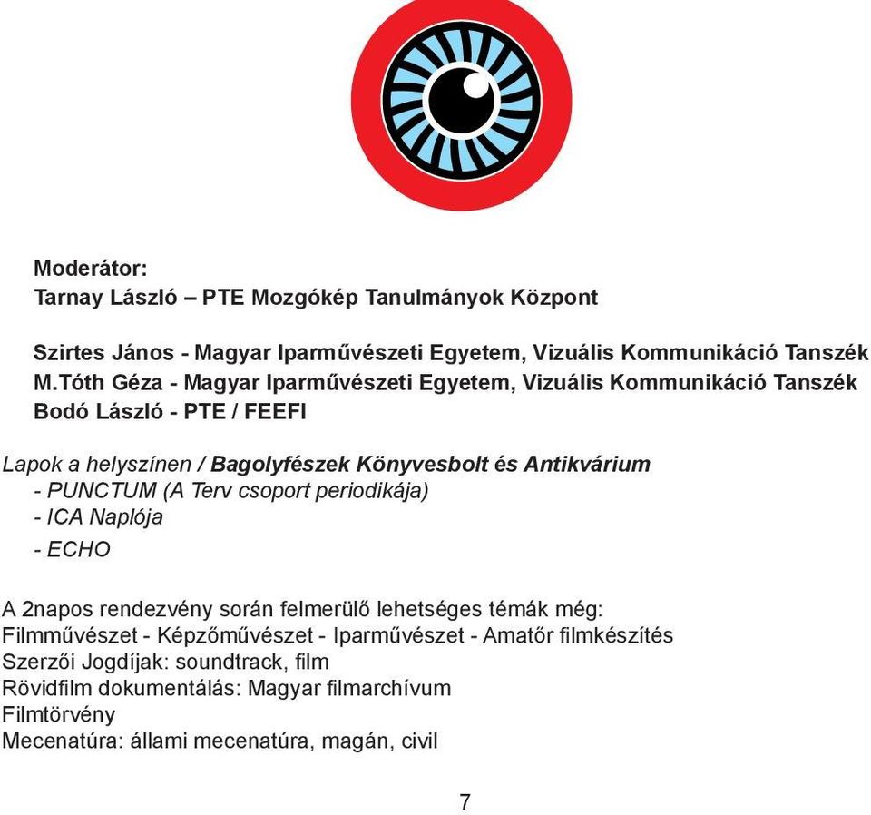 Antikvárium - PUNCTUM (A Terv csoport periodikája) - ICA Naplója - ECHO A 2napos rendezvény során felmerülő lehetséges témák még: Filmművészet -