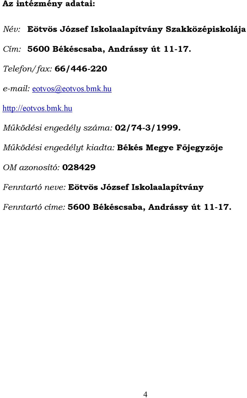 hu http://eotvos.bmk.hu Működési engedély száma: 02/74-3/1999.