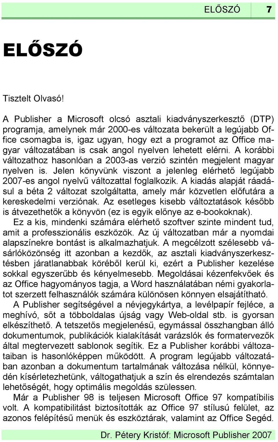 változatában is csak angol nyelven lehetett elérni. A korábbi változathoz hasonlóan a 2003-as verzió szintén megjelent magyar nyelven is.