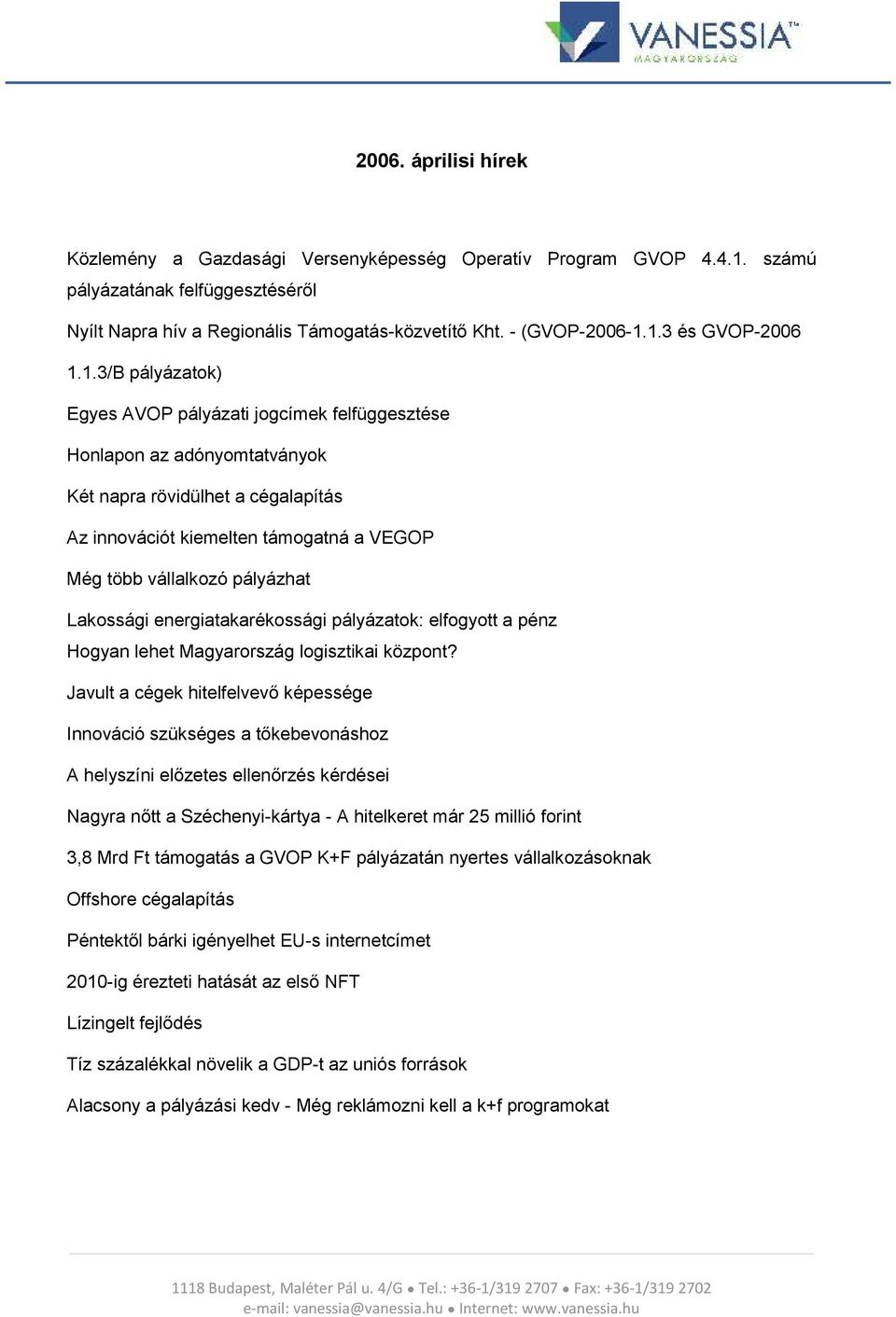 Lakossági energiatakarékossági pályázatok: elfogyott a pénz Hogyan lehet Magyarország logisztikai központ?