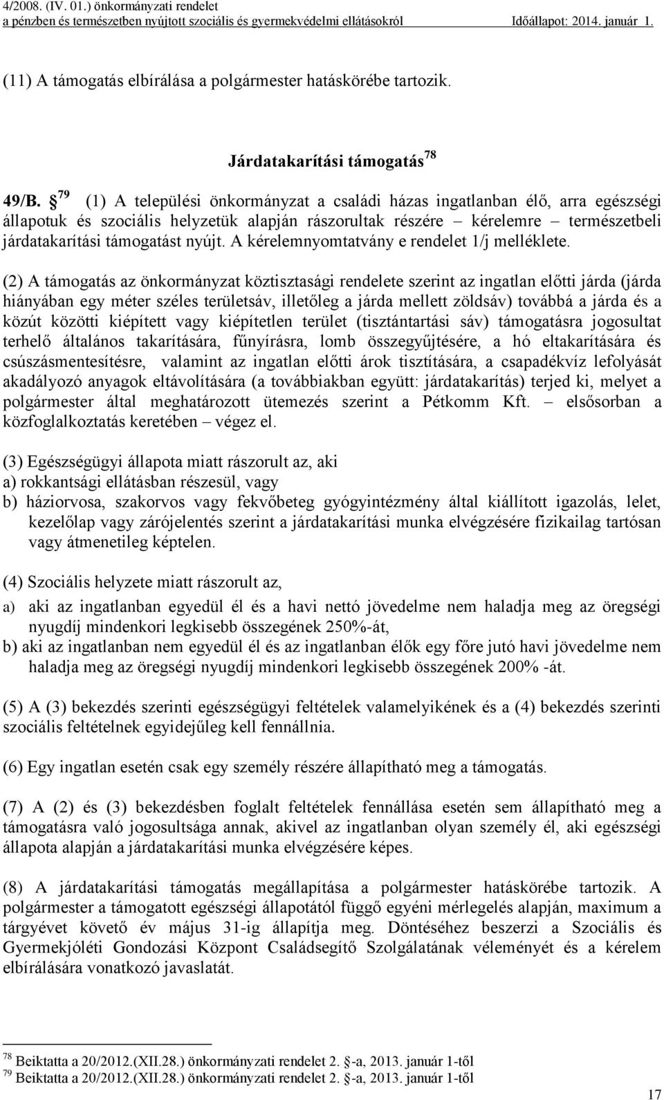 A kérelemnyomtatvány e rendelet 1/j melléklete.