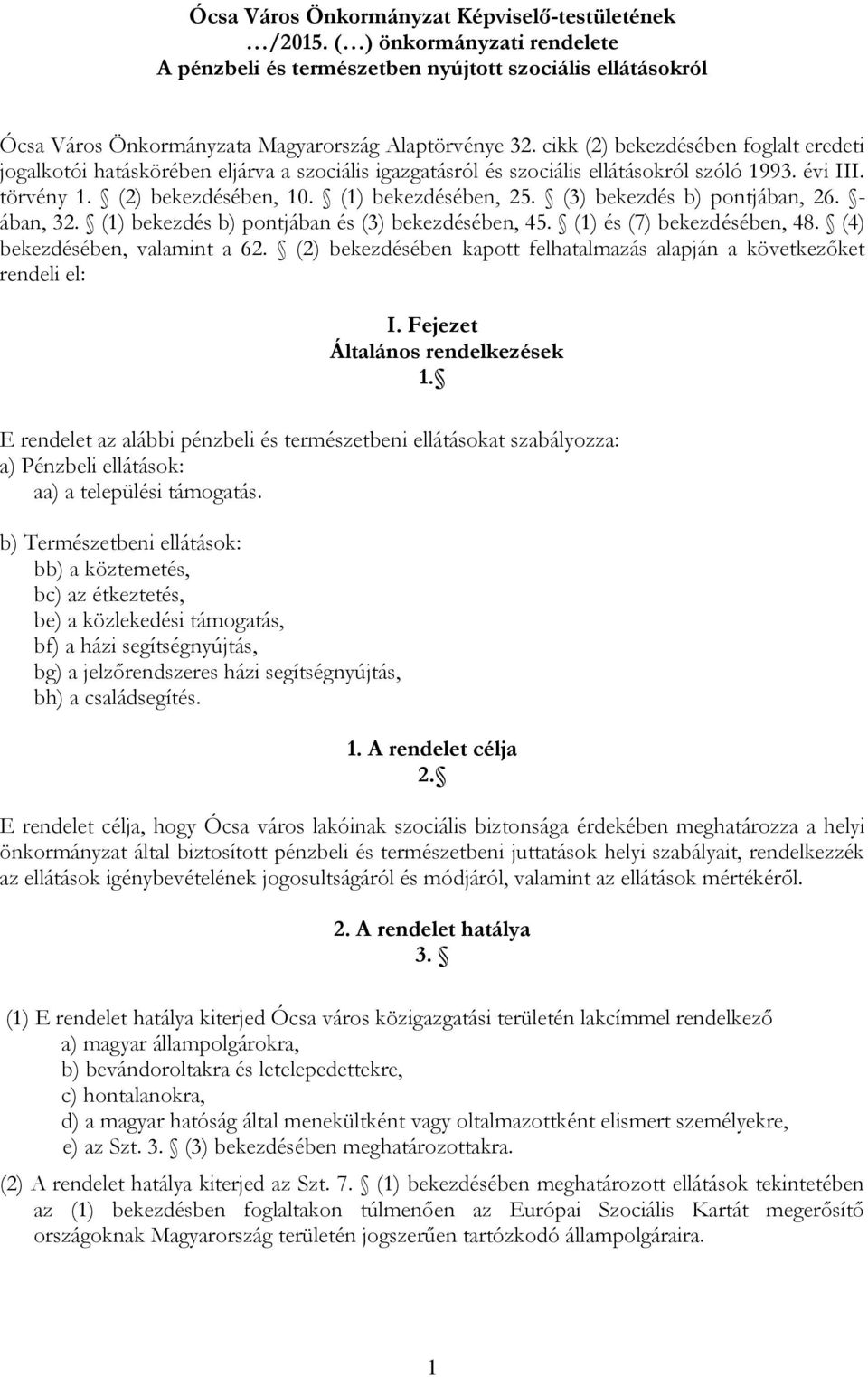 (3) bekezdés b) pontjában, 26. - ában, 32. (1) bekezdés b) pontjában és (3) bekezdésében, 45. (1) és (7) bekezdésében, 48. (4) bekezdésében, valamint a 62.