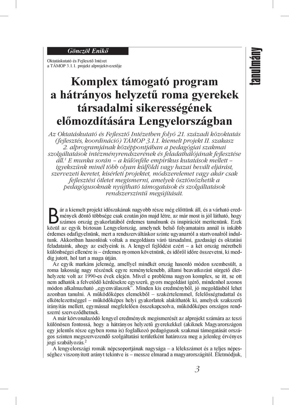 századi közoktatás (fejlesztés, koordináció) TÁMOP 3.1.1. kiemelt projekt II. szakasz 2.